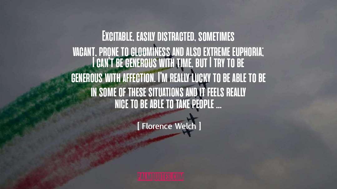 Florence Welch Quotes: Excitable, easily distracted, sometimes vacant,