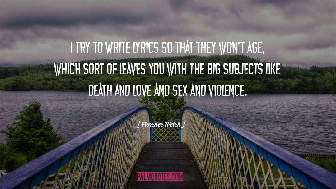 Florence Welch Quotes: I try to write lyrics