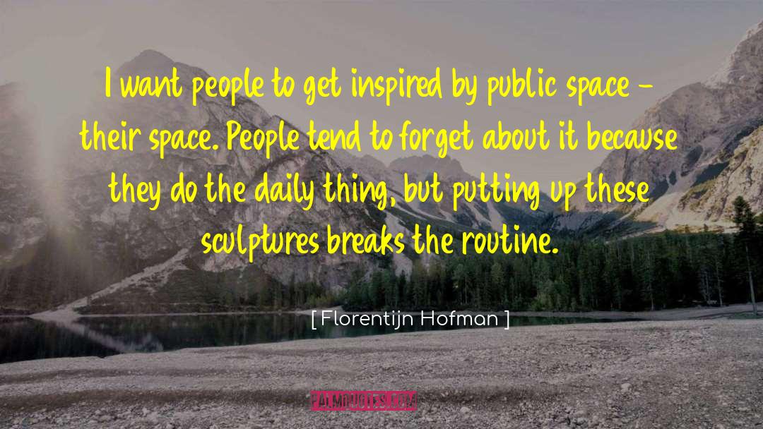 Florentijn Hofman Quotes: I want people to get