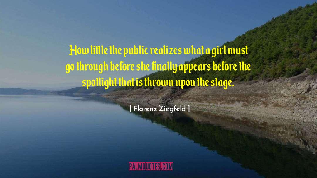 Florenz Ziegfeld Quotes: How little the public realizes