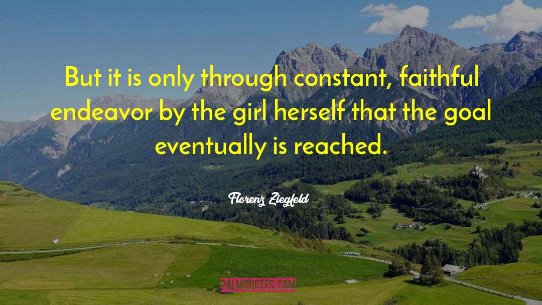 Florenz Ziegfeld Quotes: But it is only through