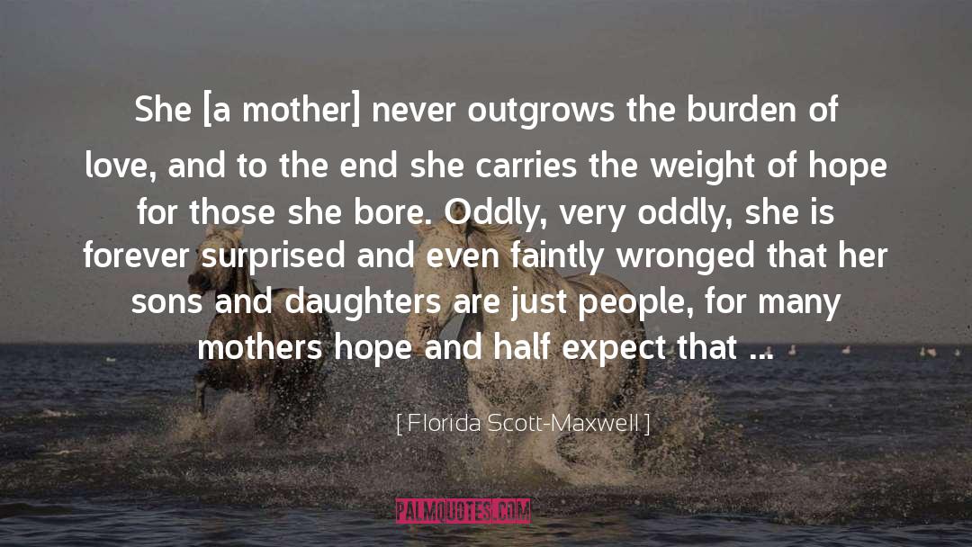 Florida Scott-Maxwell Quotes: She [a mother] never outgrows