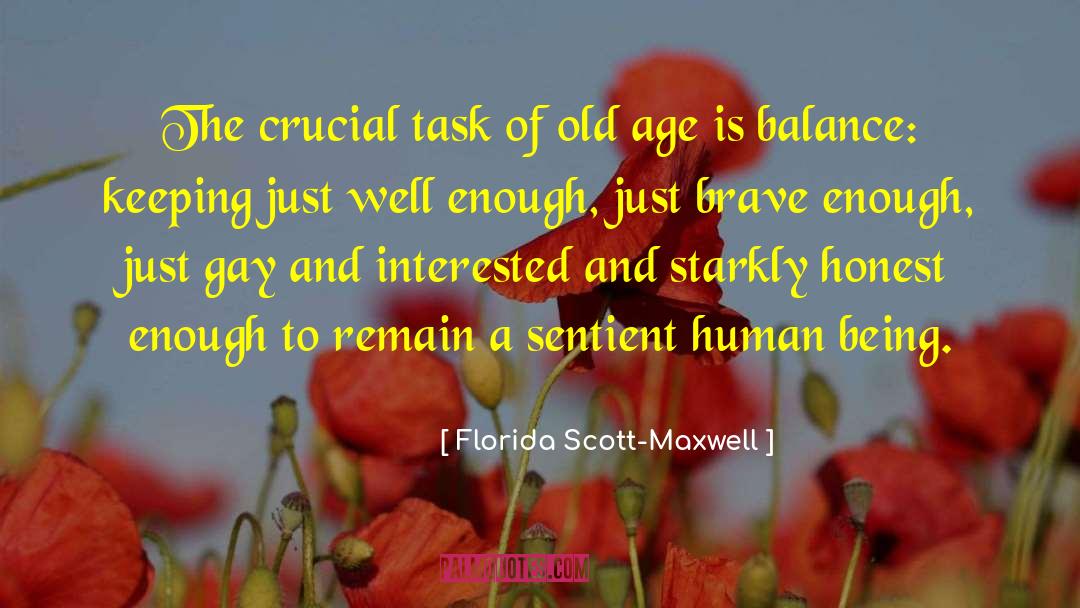 Florida Scott-Maxwell Quotes: The crucial task of old