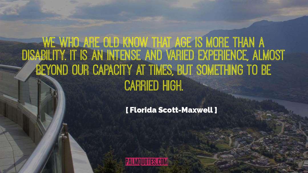 Florida Scott-Maxwell Quotes: We who are old know