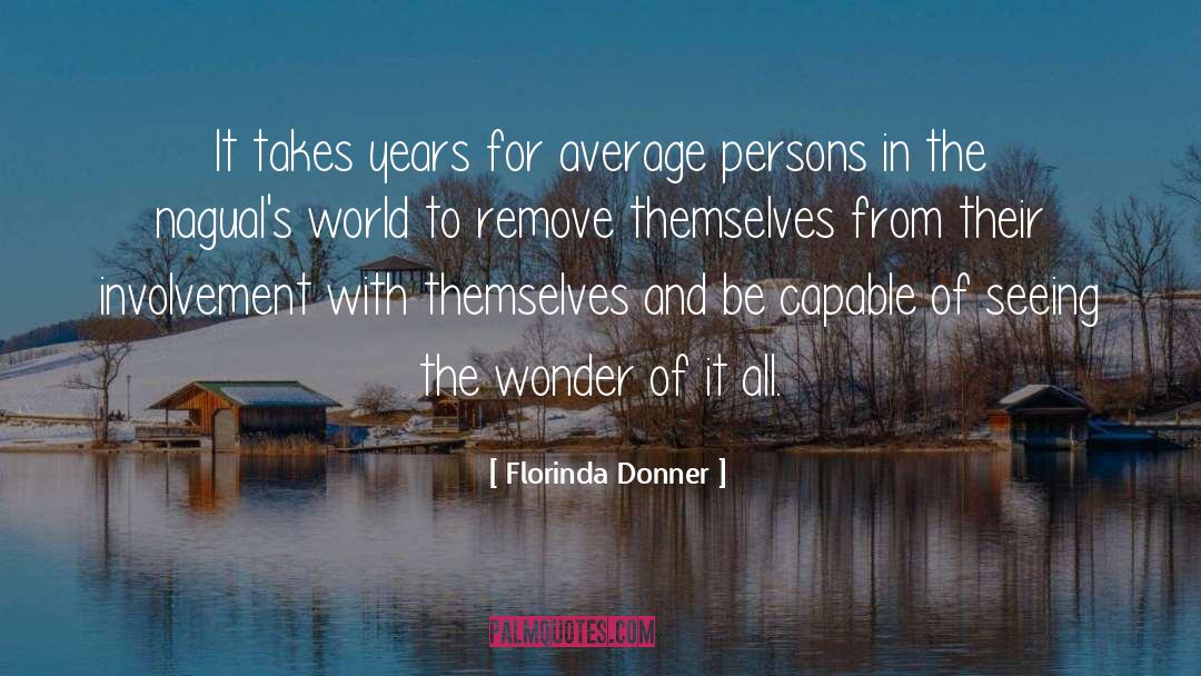 Florinda Donner Quotes: It takes years for average