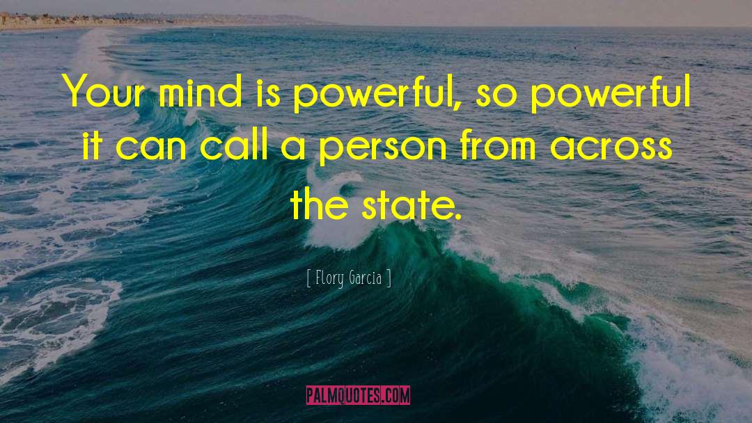 Flory Garcia Quotes: Your mind is powerful, so