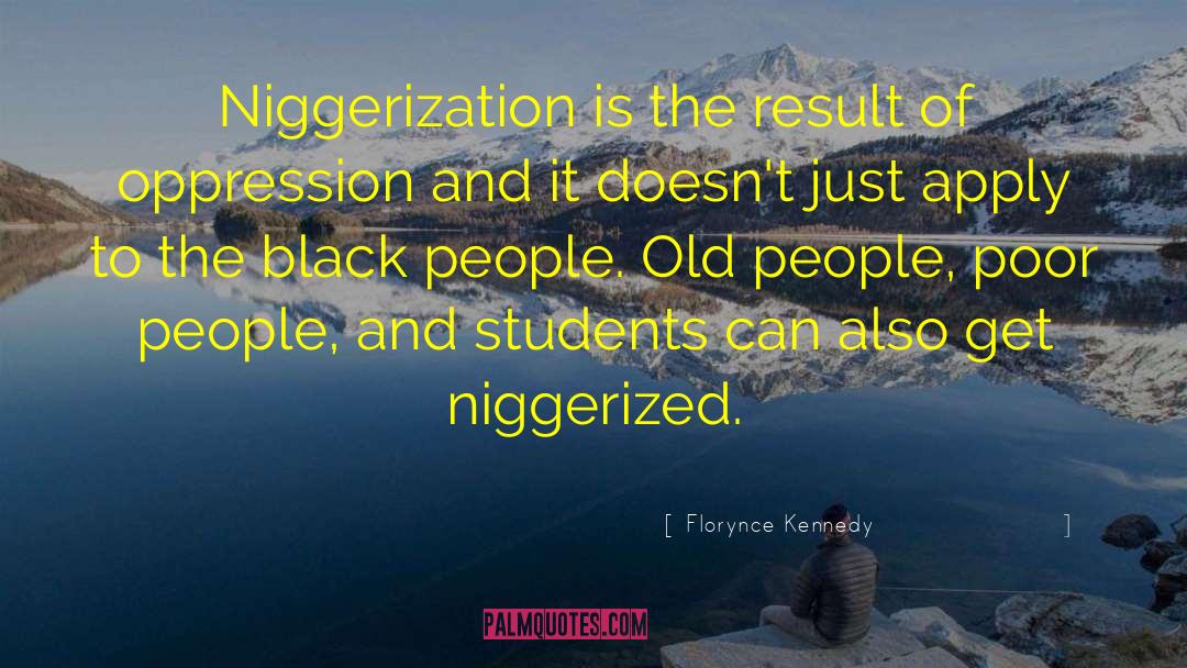 Florynce Kennedy Quotes: Niggerization is the result of