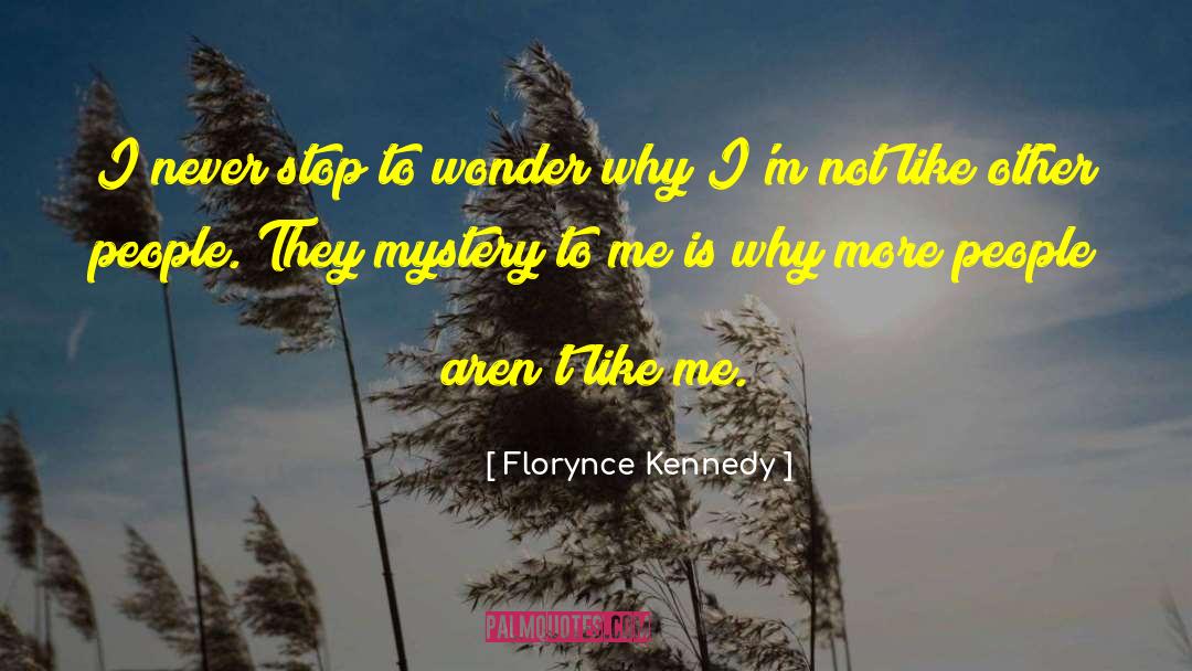 Florynce Kennedy Quotes: I never stop to wonder