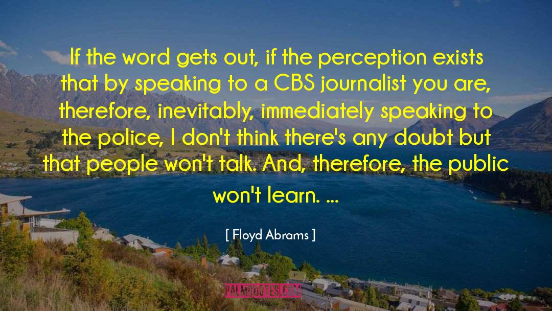 Floyd Abrams Quotes: If the word gets out,