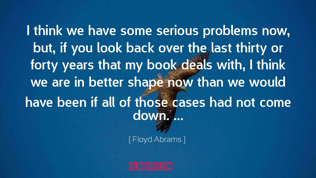 Floyd Abrams Quotes: I think we have some
