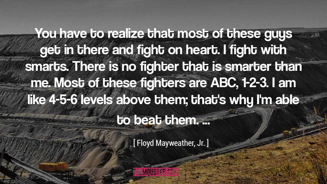 Floyd Mayweather, Jr. Quotes: You have to realize that