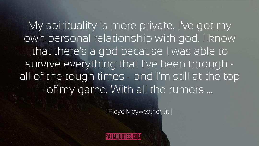 Floyd Mayweather, Jr. Quotes: My spirituality is more private.