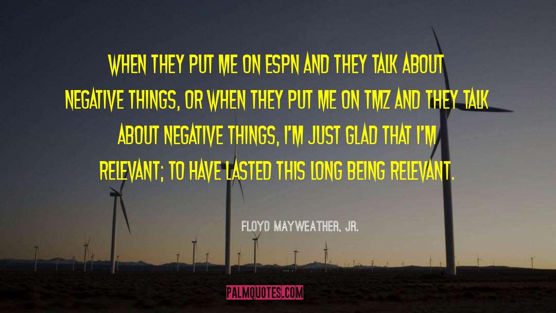 Floyd Mayweather, Jr. Quotes: When they put me on