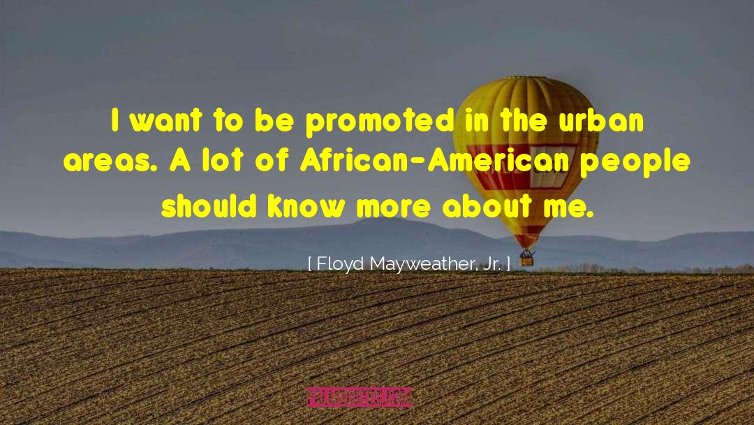 Floyd Mayweather, Jr. Quotes: I want to be promoted