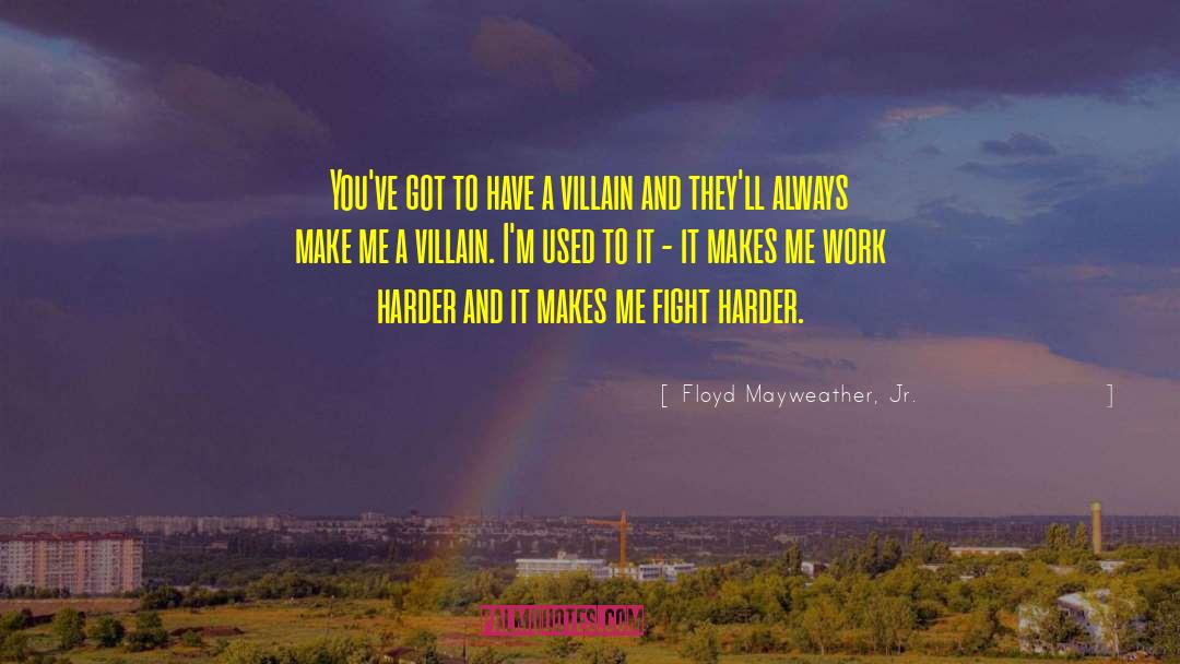 Floyd Mayweather, Jr. Quotes: You've got to have a