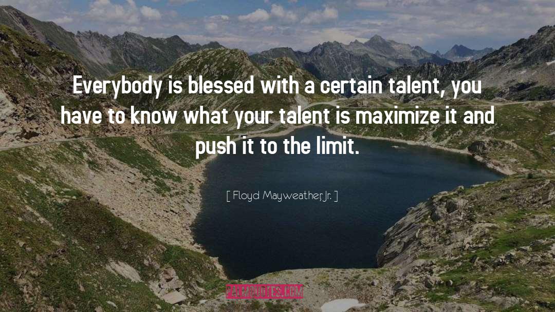 Floyd Mayweather, Jr. Quotes: Everybody is blessed with a