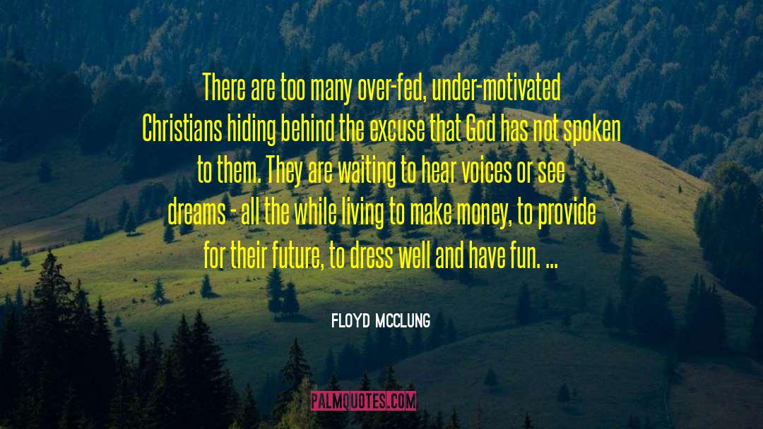 Floyd McClung Quotes: There are too many over-fed,