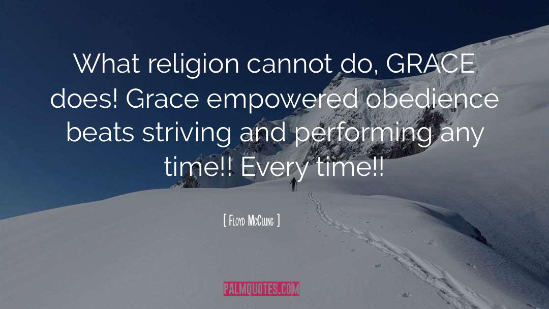 Floyd McClung Quotes: What religion cannot do, GRACE