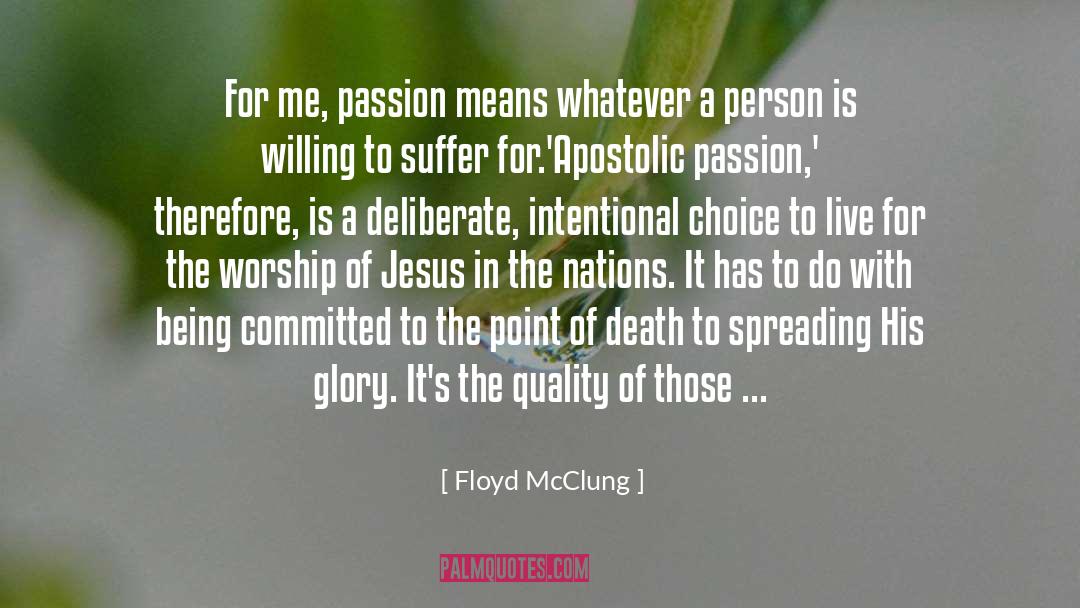 Floyd McClung Quotes: For me, passion means whatever