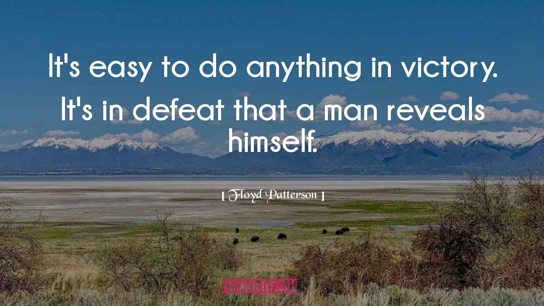 Floyd Patterson Quotes: It's easy to do anything