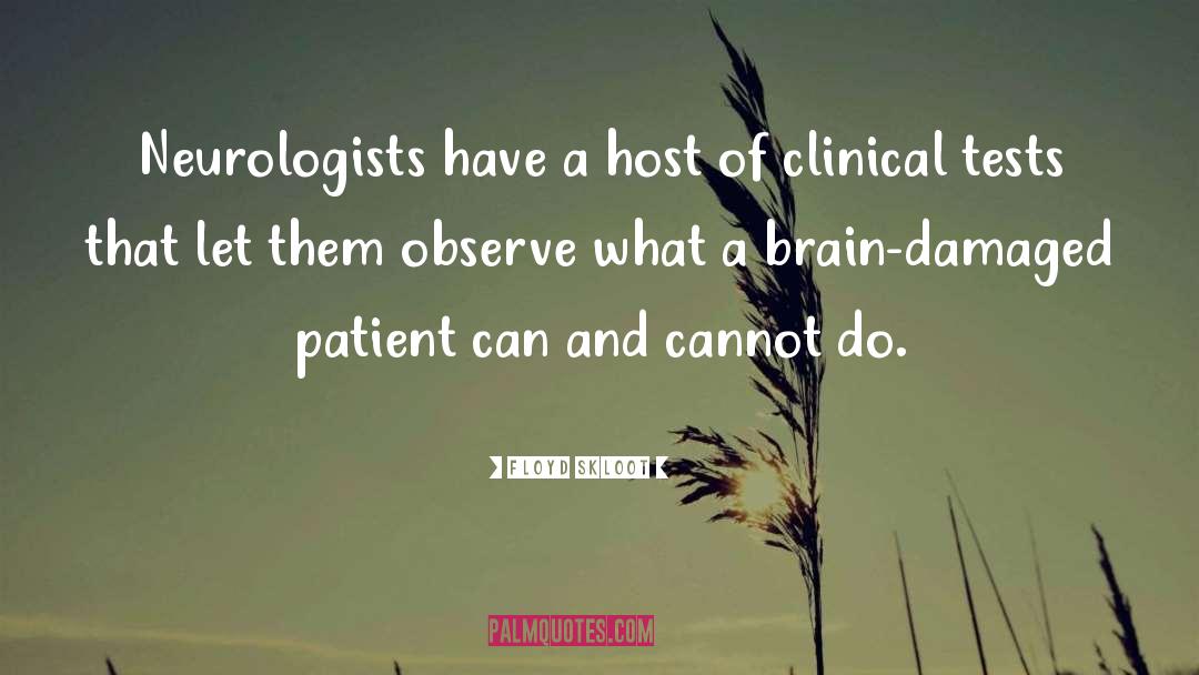 Floyd Skloot Quotes: Neurologists have a host of