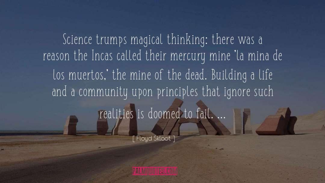 Floyd Skloot Quotes: Science trumps magical thinking: there