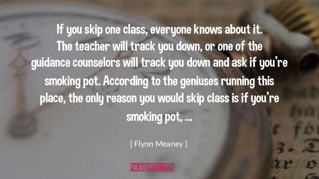 Flynn Meaney Quotes: If you skip one class,
