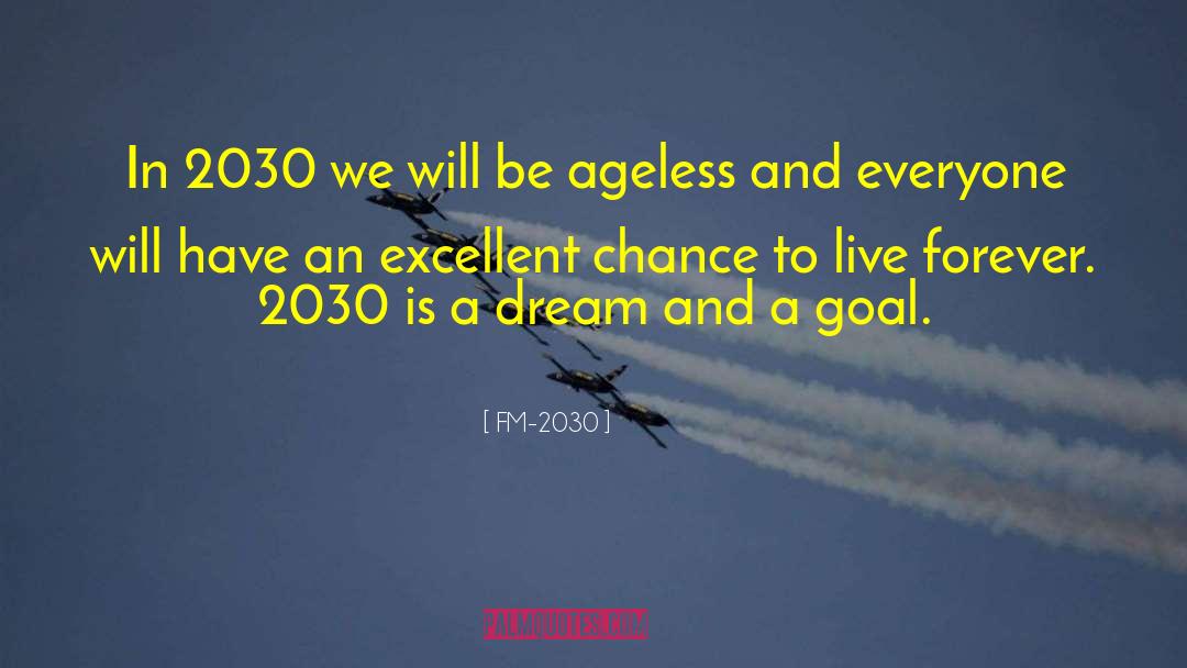 FM-2030 Quotes: In 2030 we will be