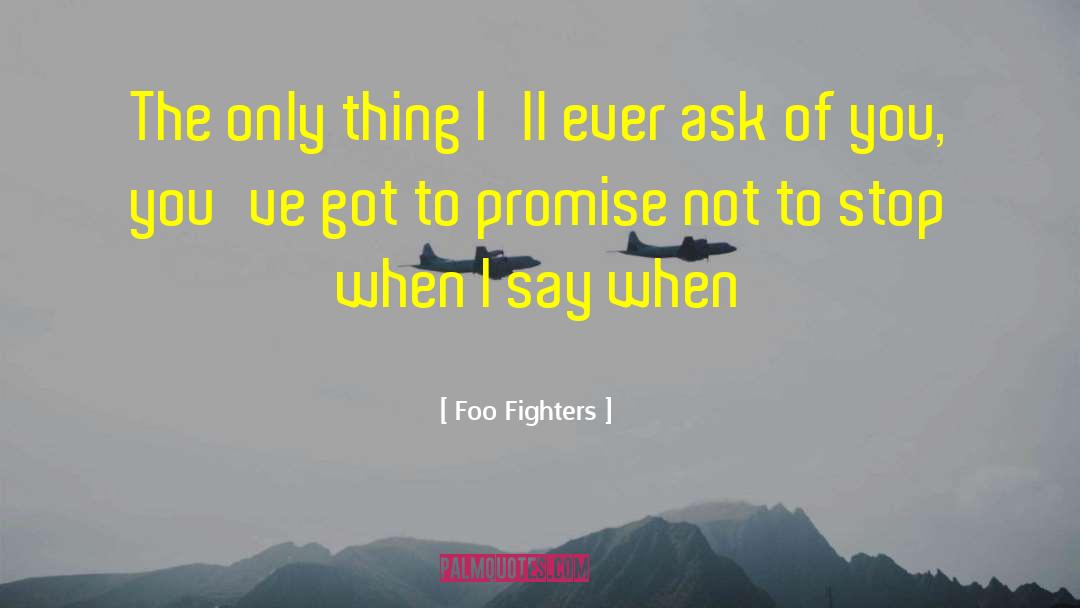 Foo Fighters Quotes: The only thing I'll ever