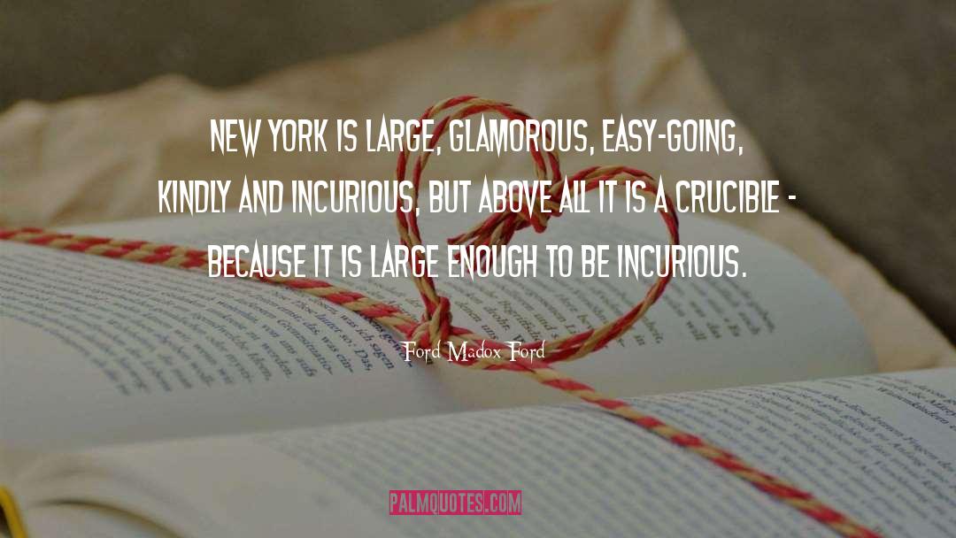 Ford Madox Ford Quotes: New York is large, glamorous,