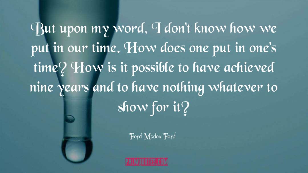 Ford Madox Ford Quotes: But upon my word, I