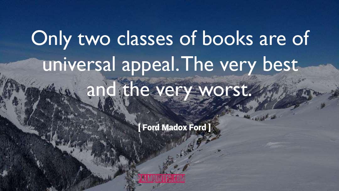 Ford Madox Ford Quotes: Only two classes of books