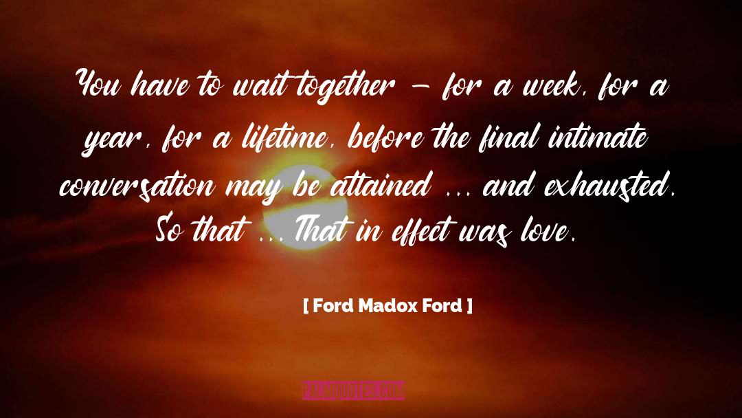 Ford Madox Ford Quotes: You have to wait together