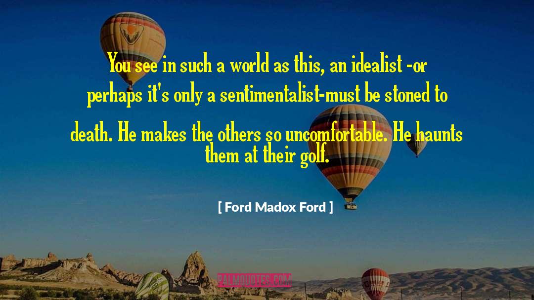 Ford Madox Ford Quotes: You see in such a