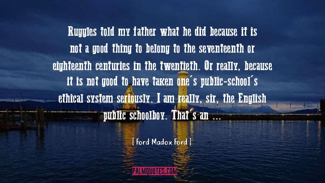 Ford Madox Ford Quotes: Ruggles told my father what