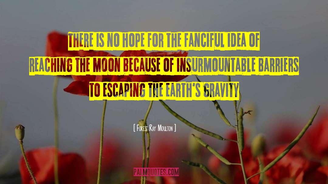 Forest Ray Moulton Quotes: There is no hope for