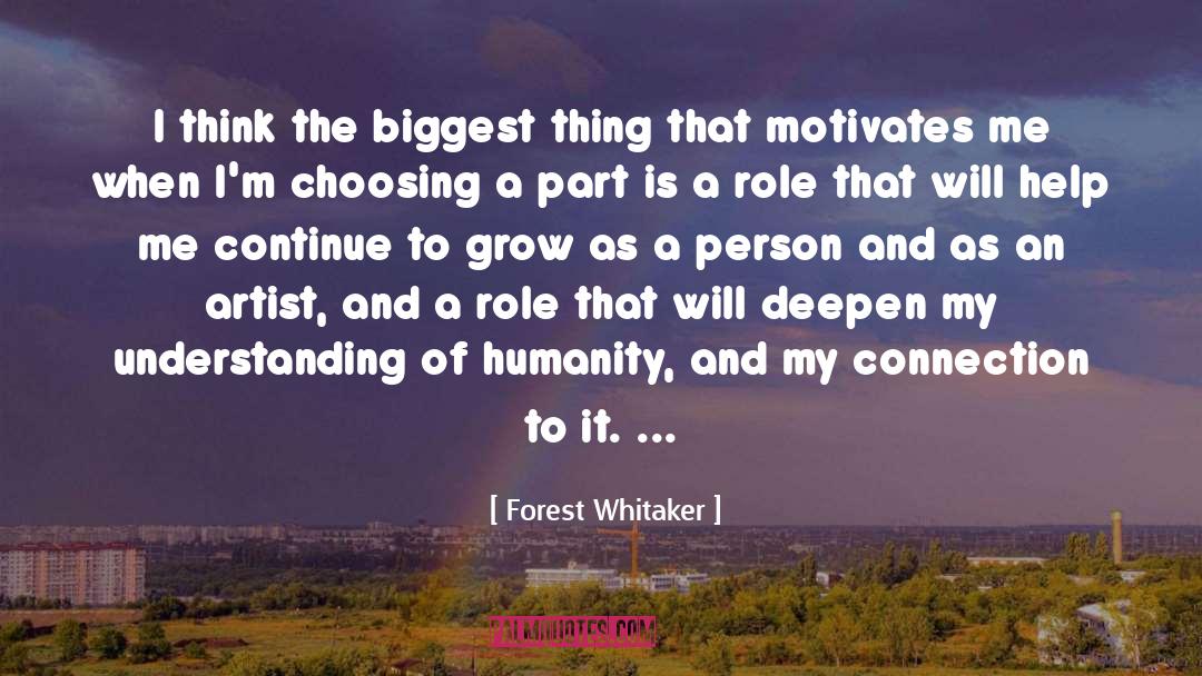 Forest Whitaker Quotes: I think the biggest thing