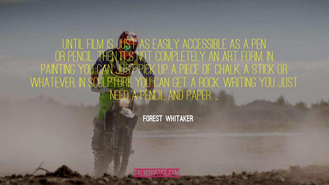 Forest Whitaker Quotes: Until film is just as