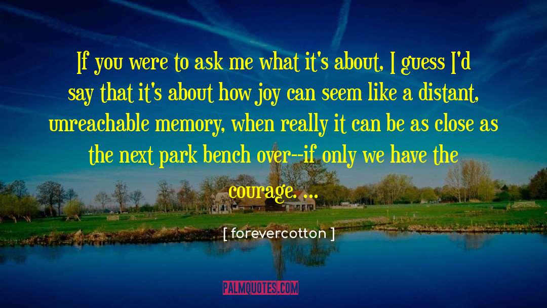 Forevercotton Quotes: If you were to ask