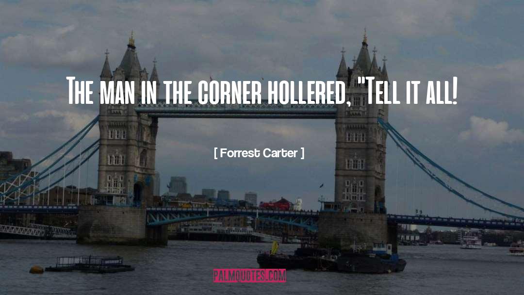 Forrest Carter Quotes: The man in the corner