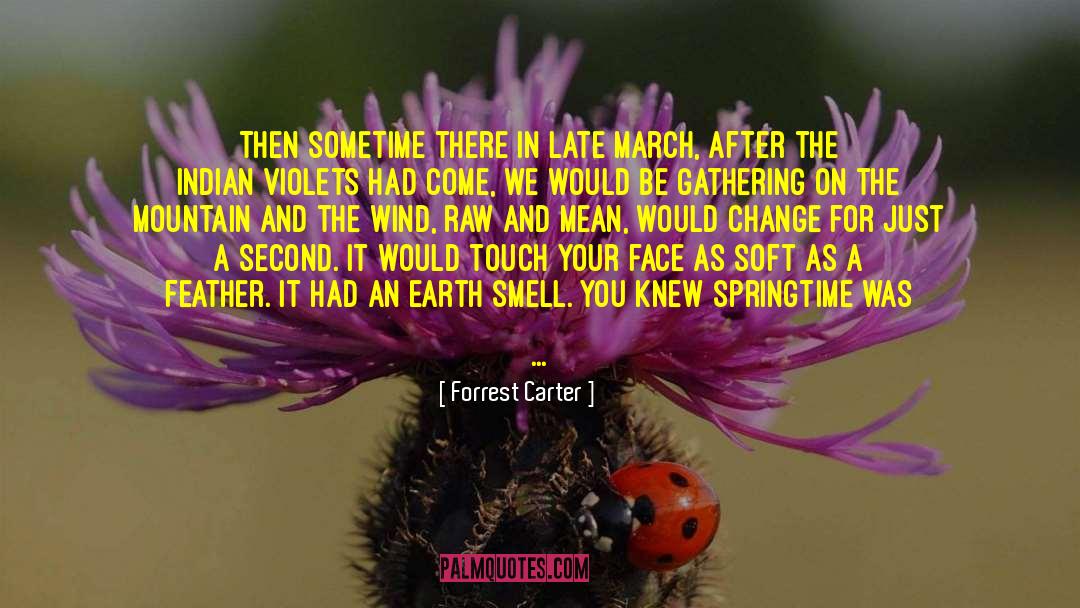 Forrest Carter Quotes: Then sometime there in late