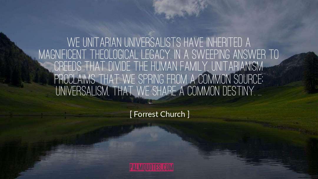 Forrest Church Quotes: We Unitarian Universalists have inherited