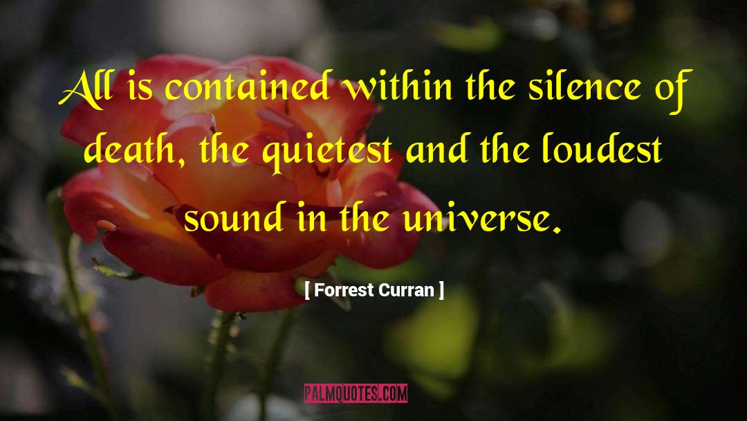 Forrest Curran Quotes: All is contained within the