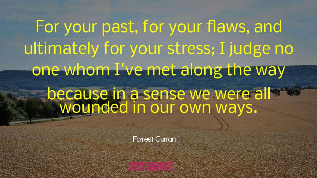 Forrest Curran Quotes: For your past, for your