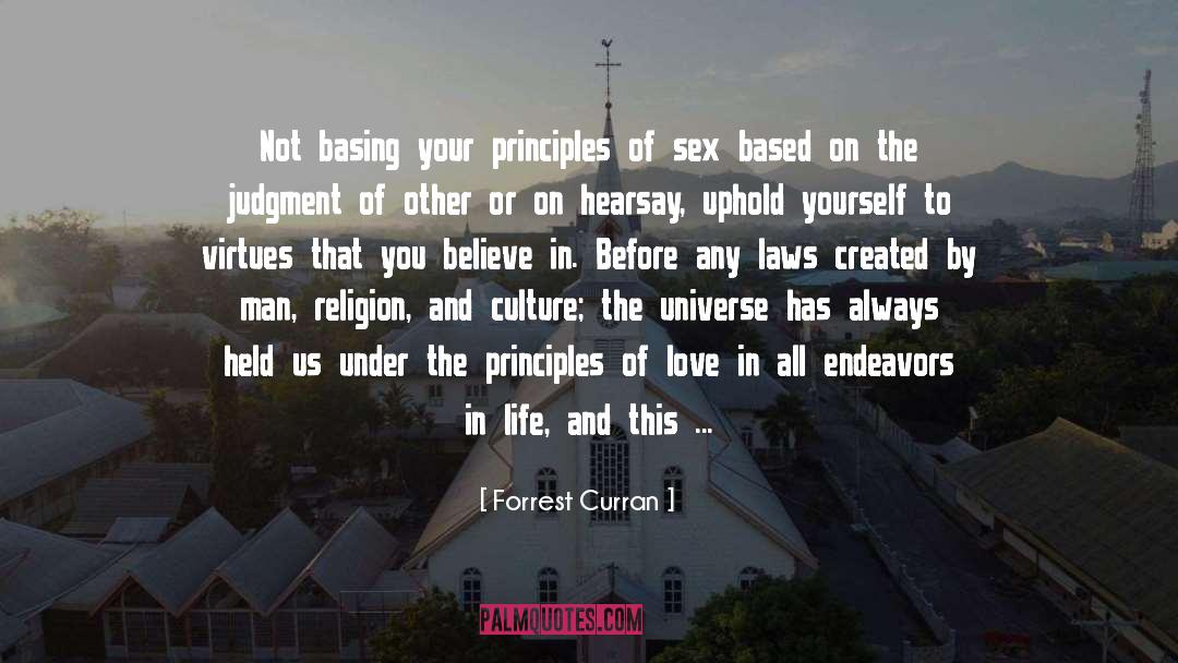 Forrest Curran Quotes: Not basing your principles of