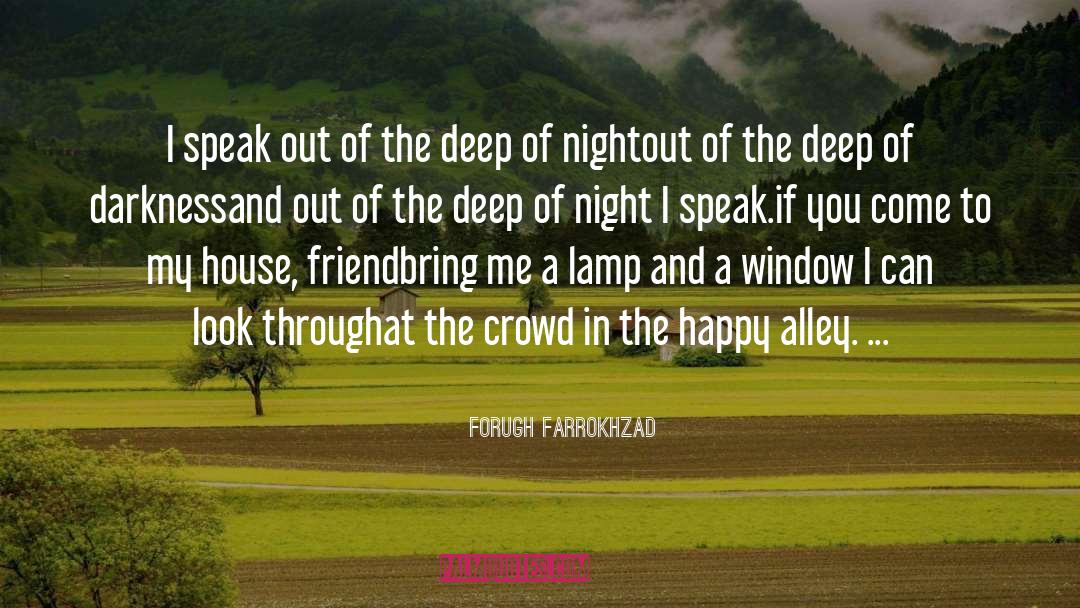 Forugh Farrokhzad Quotes: I speak out of the