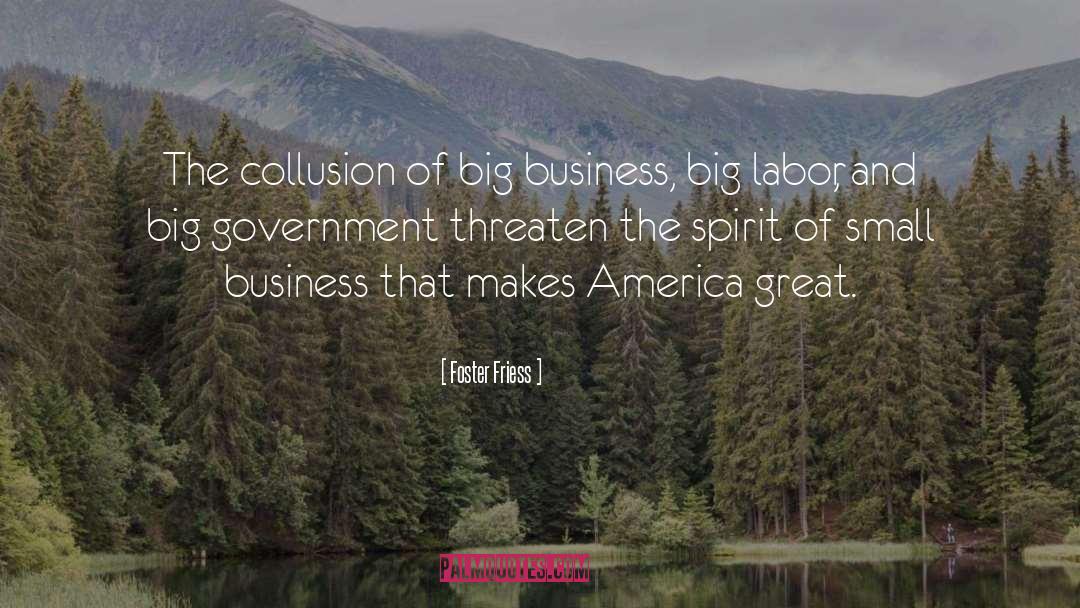 Foster Friess Quotes: The collusion of big business,