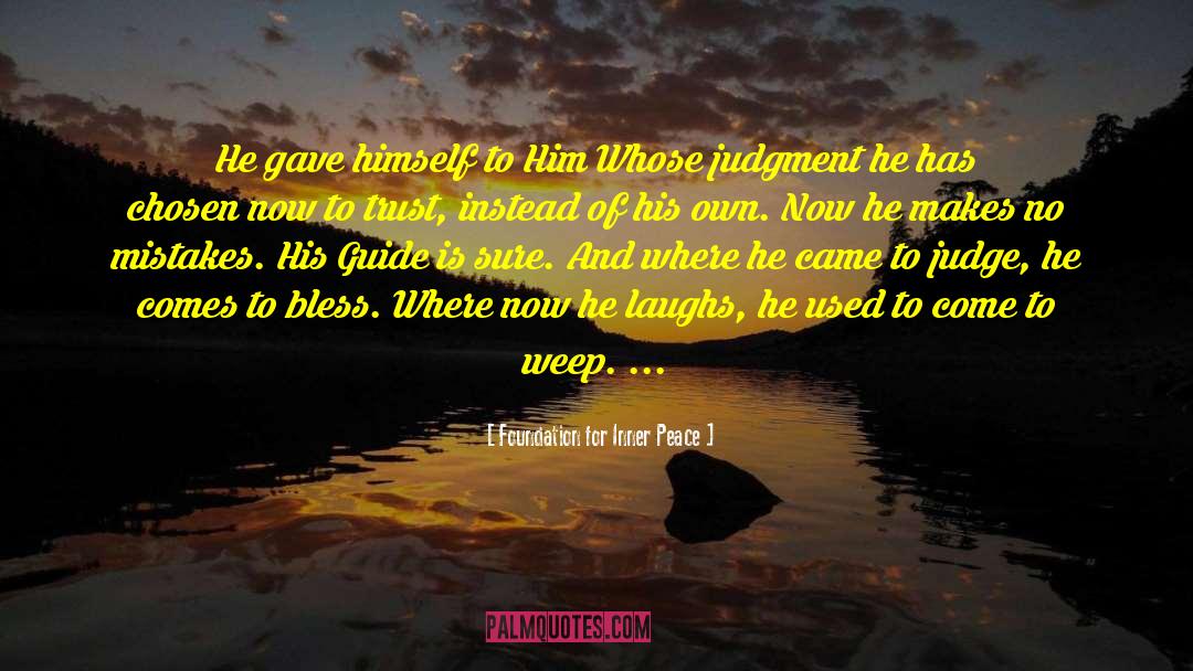 Foundation For Inner Peace Quotes: He gave himself to Him