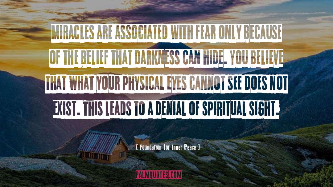Foundation For Inner Peace Quotes: Miracles are associated with fear