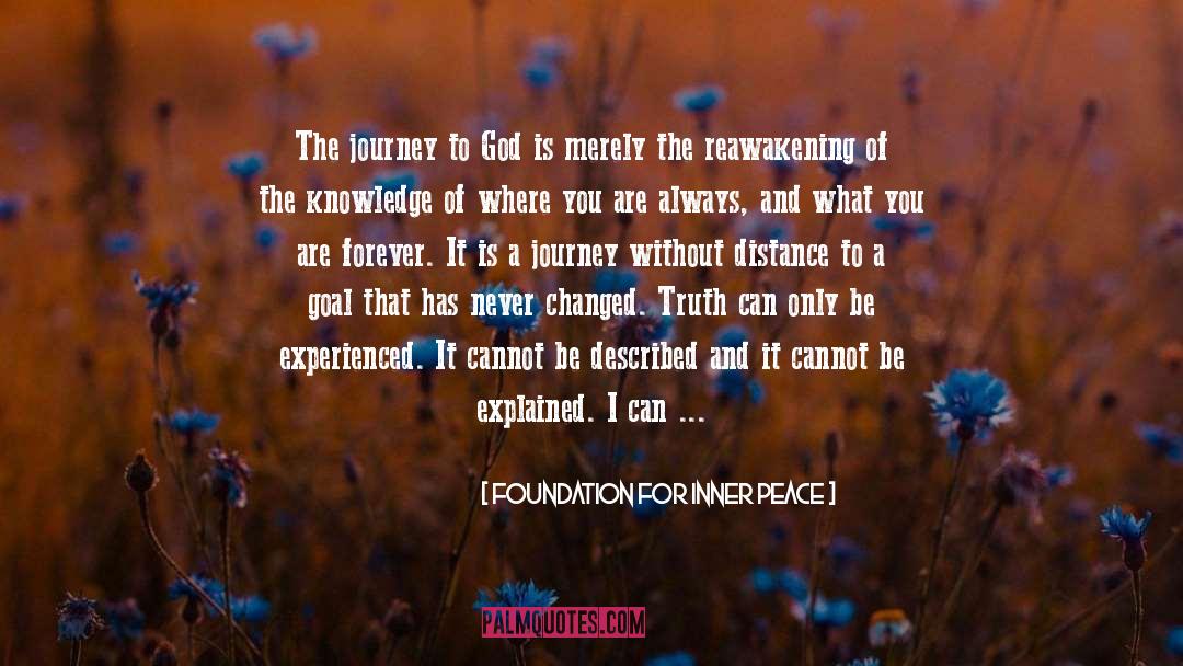 Foundation For Inner Peace Quotes: The journey to God is